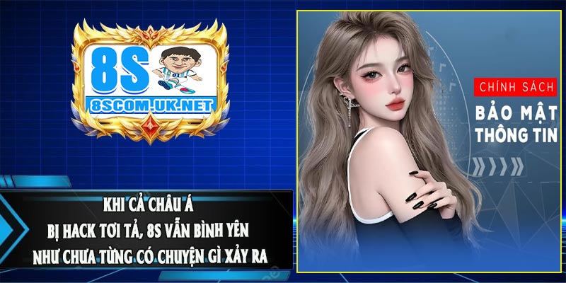 Khi Cả Châu Á Bị Hack Tơi Tả, 8S Vẫn Bình Yên Như Chưa Từng Có Chuyện Gì Xảy Ra