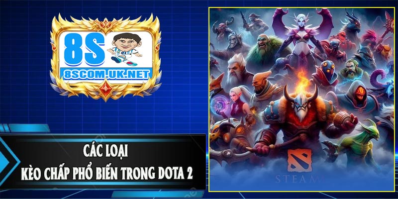 Các Loại Kèo Chấp Phổ Biến Trong DOTA 2