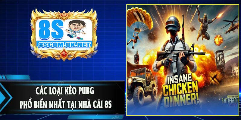 Các Loại Kèo PUBG Phổ Biến Nhất Tại Nhà Cái 8S
