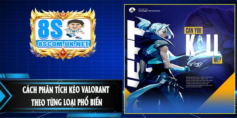 Cách Phân Tích Kèo Valorant Theo Từng Loại Phổ Biến