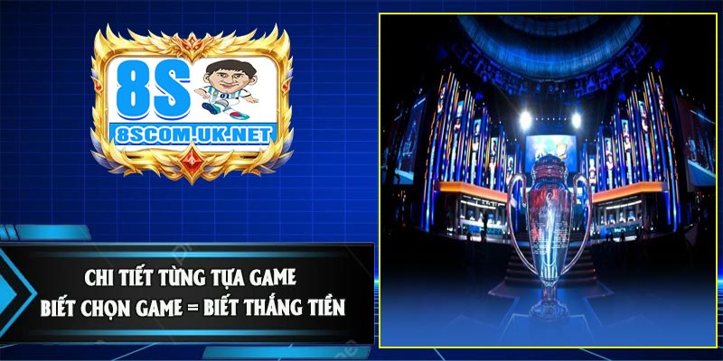 Chi Tiết Từng Tựa Game – Biết Chọn Game = Biết Thắng Tiền