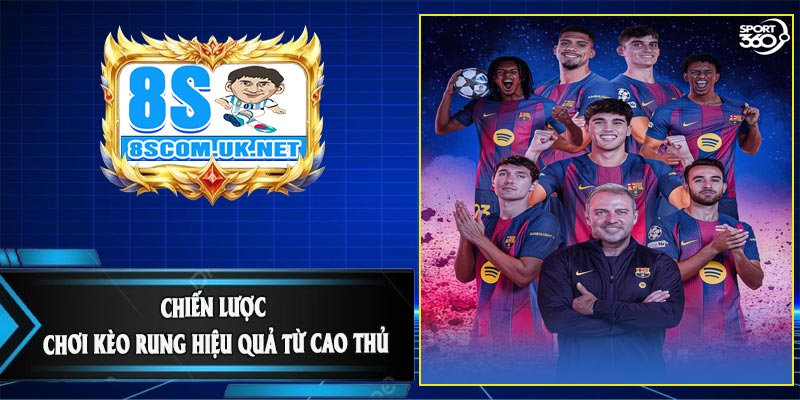 Chiến Lược Chơi Kèo Rung Hiệu Quả Từ Cao Thủ
