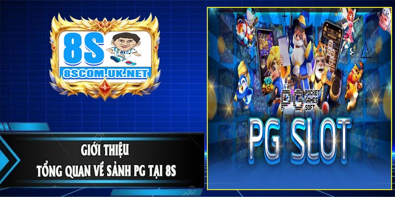 Giới Thiệu Tổng Quan Về Sảnh PG Tại 8S