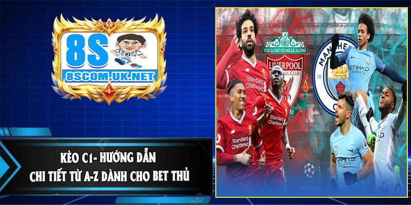 Kèo C1- Hướng Dẫn Chi Tiết Từ A-Z Dành Cho Bet Thủ