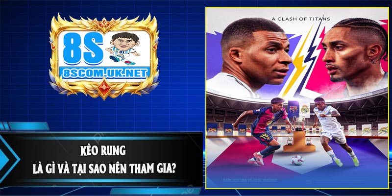 Kèo Rung Là Gì Và Tại Sao Nên Tham Gia?