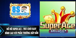 Nổ Hũ Super ACE - Trò Chơi Slot Đỉnh Cao Với Phần Thưởng Hấp Dẫn