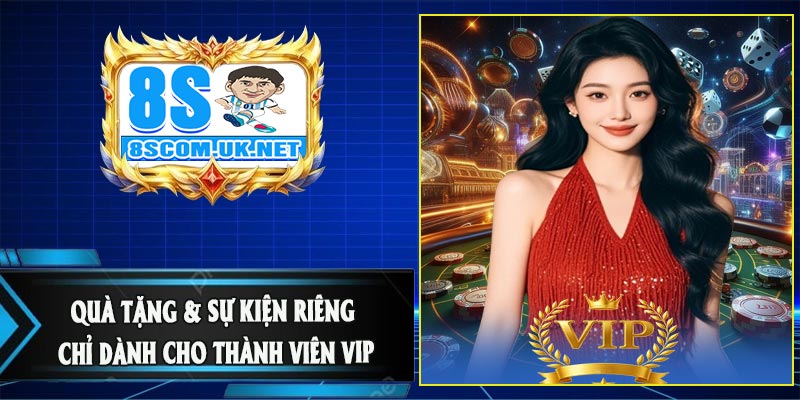 Quà tặng & sự kiện riêng chỉ dành cho thành viên VIP