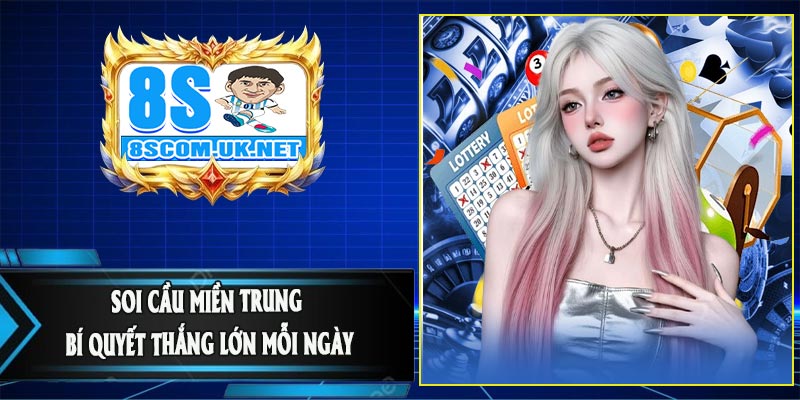 Soi Cầu Miền Trung – Bí Quyết Thắng Lớn Mỗi Ngày