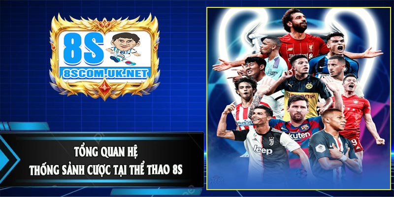 Tổng Quan Hệ Thống Sảnh Cược Tại Thể Thao 8S