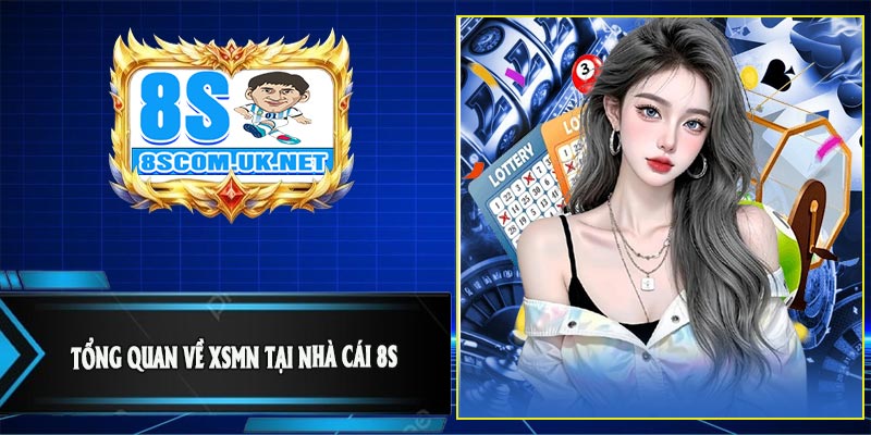 Tổng Quan Về XSMN Tại Nhà Cái 8S