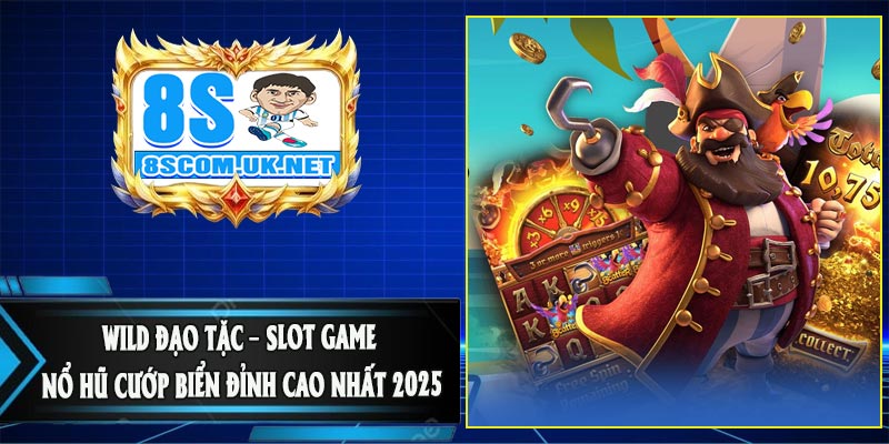 Wild Đạo Tặc – Slot Game Nổ Hũ Cướp Biển Đỉnh Cao Nhất 2025